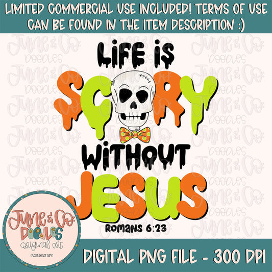 Life Is Scary Without Jesus PNG| Christian Halloween Sublimation File| Spooky Season Shirt Design| Bible Verse Printable Art| Download