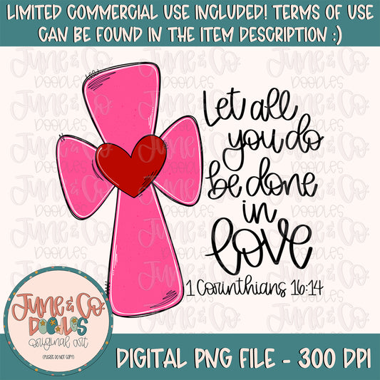 Let All You Do Be Done In Love PNG| 1 Corinthians Sublimation File| Christian Valentine's Shirt Design| Printable Art| Instant Download