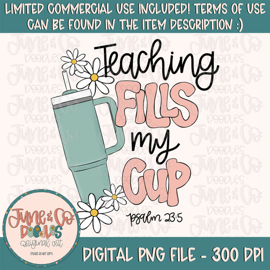 Teaching Fills My Cup PNG Bundle| Psalm 23:5 Sublimation File| Faith Printable Art| Teaching Shirt Design| Hand Lettering| Instant Download