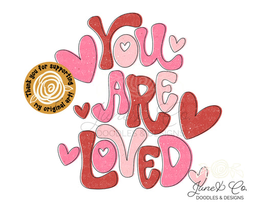You Are Loved PNG| Retro Valentine's Sublimation File| Ladies Inspirational Shirt Design| Hand Lettered Printable Art| Instant Download
