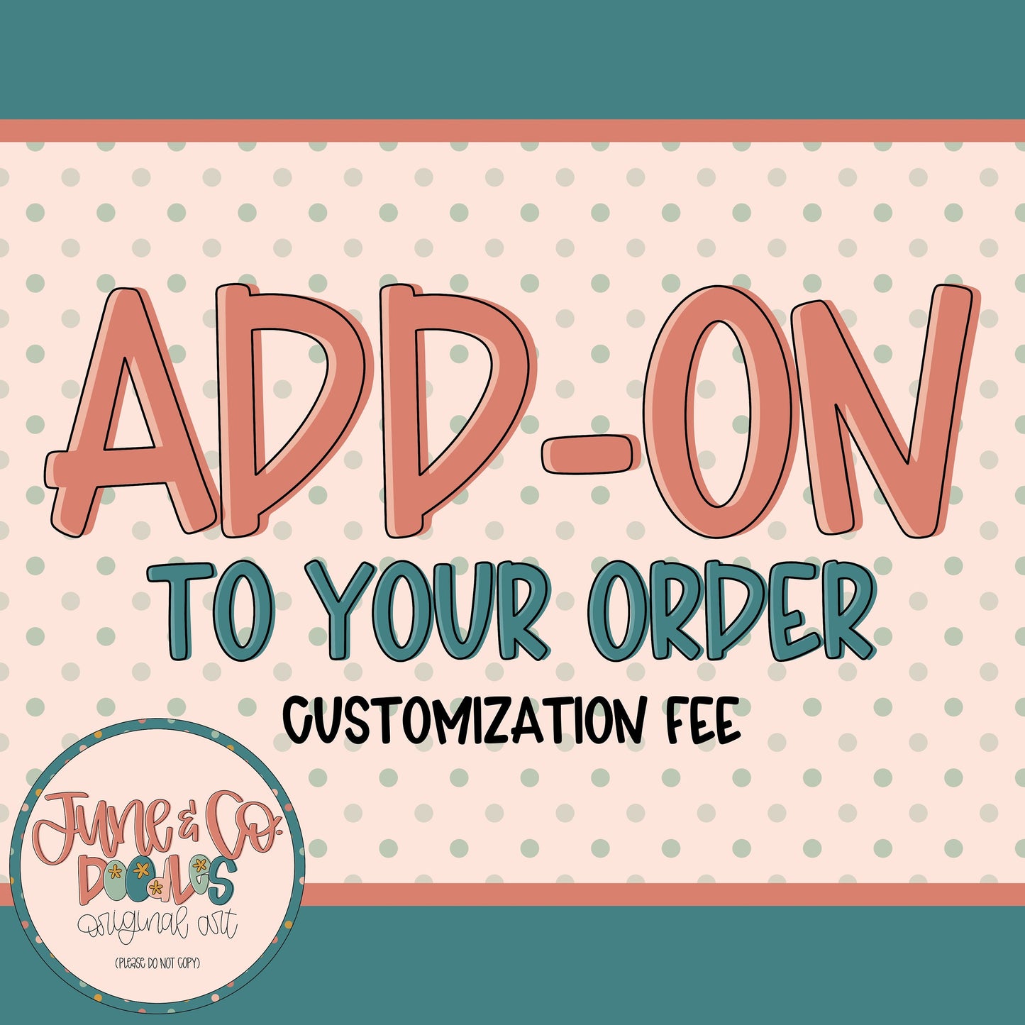 Add On To Your Order| Customization Fee| Personalization Request| Made To Order File