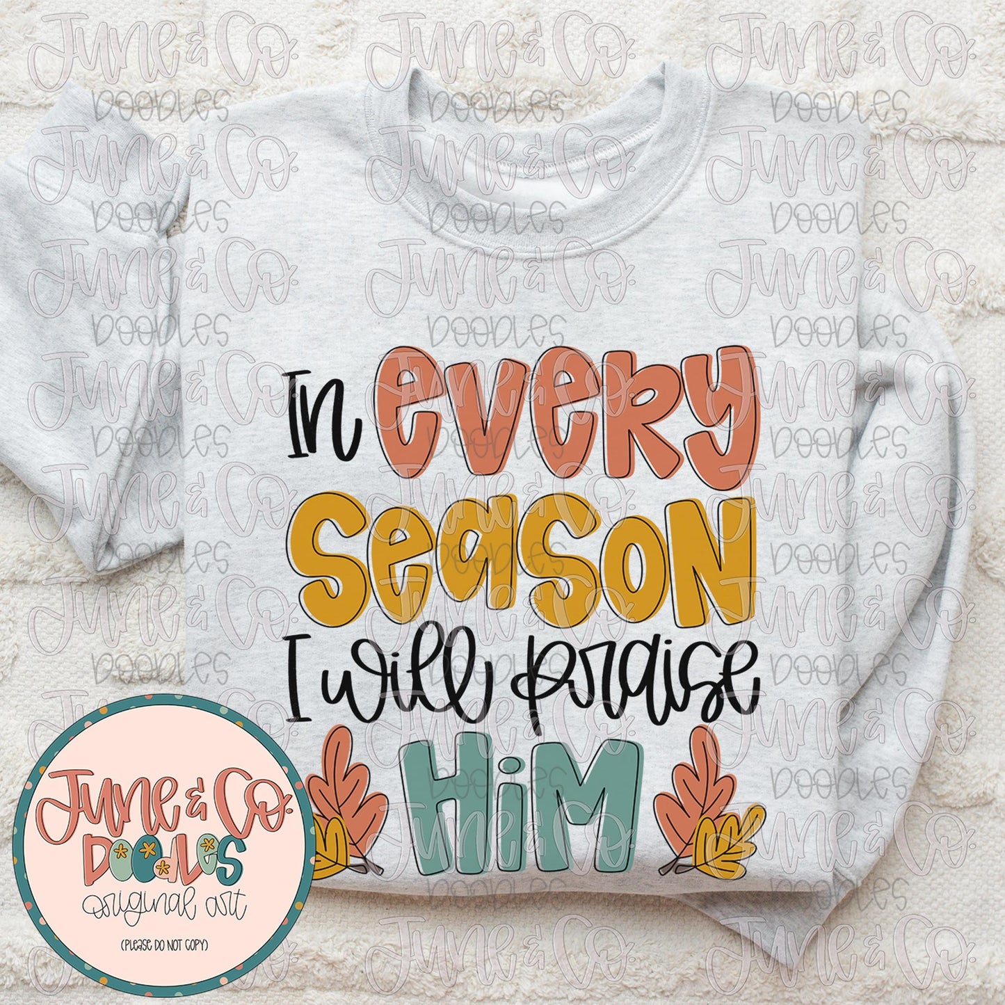 Every Season PNG| In Every Season I will Praise Him Sublimation File| Fall Faith Shirt Design| Hand Lettered Printable Art| Instant Download