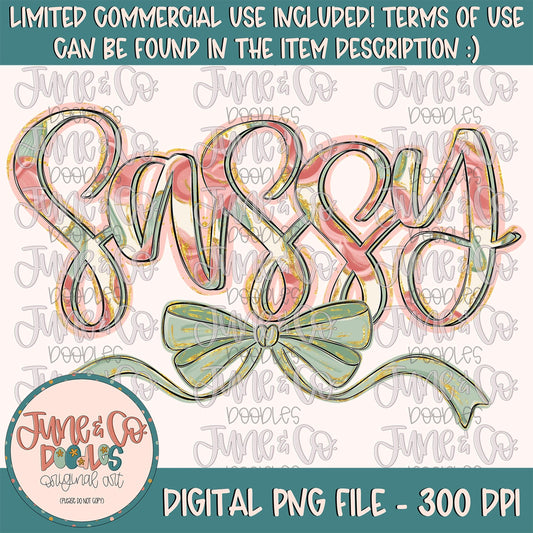 Painted Floral Sassy PNG| Sassy With Bow Sublimation File| Floral Mother's Day Shirt Design| Hand Lettered Printable Art| Digital Download