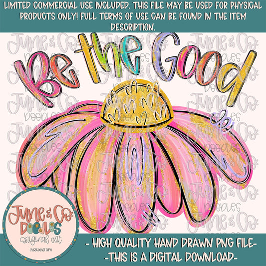 Be The Good PNG| Floral Doodle Sublimation File| Inspirational Message Shirt Design| Hand Drawn Art| Hand Lettering| Digital Download