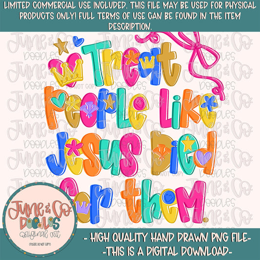 Treat People Like Jesus PNG| Everyday Faith Based Sublimation File| Bright Colorful Shirt Design| Hand Lettering| Digital Download