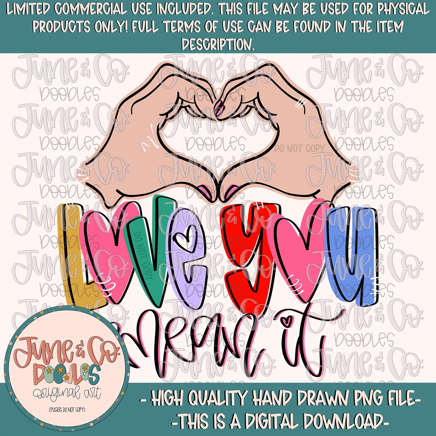 Love You Mean It PNG| Doodle Heart Hands Sublimation File| Girly Valentine's Design| Hand Drawn Art| Digital Download