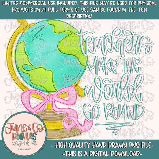 Teachers Make The World Go Round PNG| Teacher Appreciation Sublimation File| Educator Shirt Design| Hand Drawn Art| Digital Download