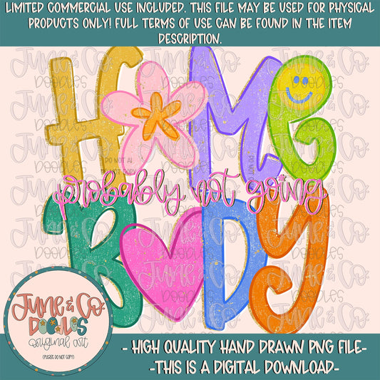 Homebody PNG| Probably Not Going Sublimation File| Bright Colorful Shirt Design| Humorous Hand Lettering| Digital Download