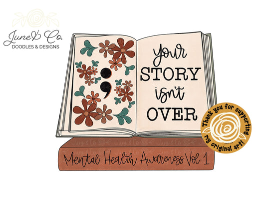Your Story Isn't Over PNG| Mental Health Awareness Sublimation File| Semicolon Shirt Design| Hand Lettered Printable Art| Instant Download